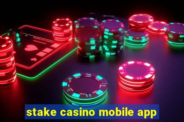 stake casino mobile app